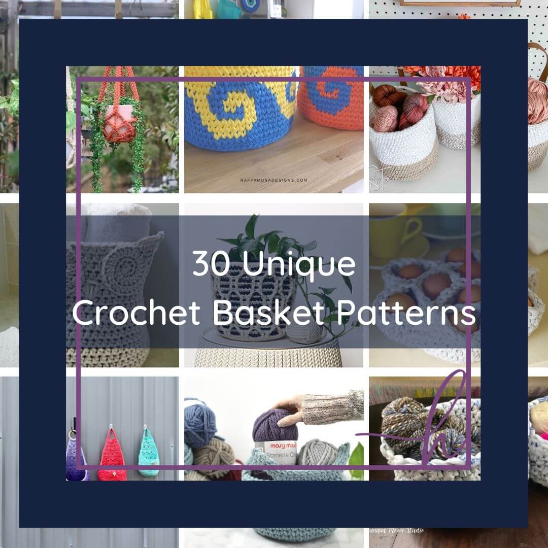 30 Unique Crochet Basket Patterns